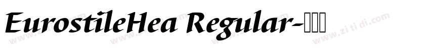 EurostileHea Regular字体转换 EurostileHea Regular字体转换
